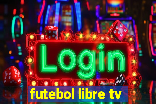 futebol libre tv